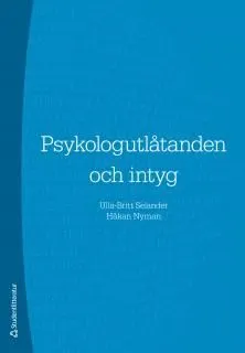 Psykologutlåtanden och intyg; Ulla-Britt Selander, Håkan Nyman; 2008