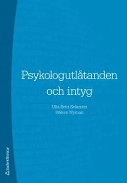 Psykologutlåtanden och intyg; Ulla-Britt Selander, Håkan Nyman; 2011