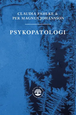 Psykopatologi; Claudia Fahlke, Per Magnus Johansson, Billy P.M. Larsson, Lars-Gunnar Lundh, Sven G. Carlsson, Gunnar Karlsson; 2012