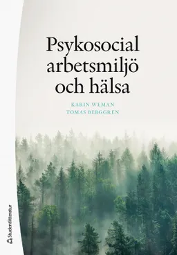 Psykosocial arbetsmiljö och hälsa; Karin Weman, Tomas Berggren; 2023