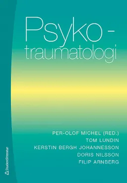 Psykotraumatologi; Per-Olof Michel, Tom Lundin, Kerstin Bergh Johannesson, Doris Nilsson, Filip Arnberg; 2018