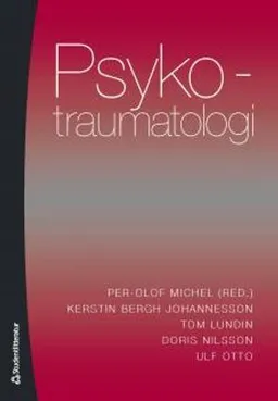 Psykotraumatologi : bedömning, bemötande och behandling av stresstillstånd; Kerstin Bergh Johannesson, Tom Lundin, Doris Nilsson, Ulf Otto; 2010