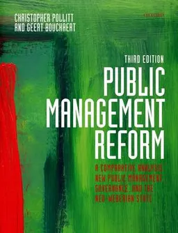 Public management reform : a comparative analysis : new public management, governance, and the neo-Weberian state; Christopher Pollitt; 2011