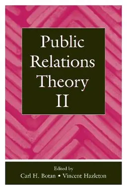 Public relations theory II; Carl H. Botan, Vincent Hazleton; 2006