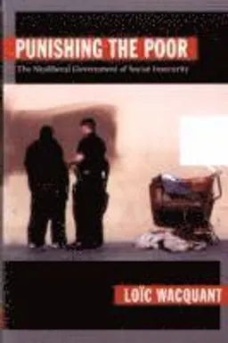 Punishing the Poor; Loïc Wacquant; 2009