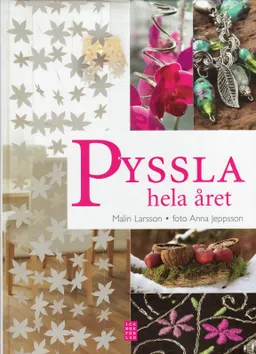 Pyssla hela året; Malin Larsson; 2008