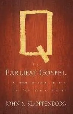 Q, the Earliest Gospel; John S Kloppenborg; 2008