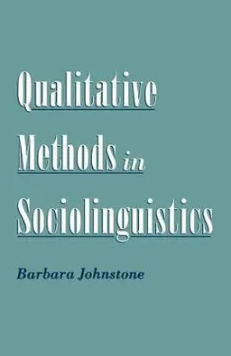 Qualitative methods in sociolinguistics; Barbara Johnstone; 2000