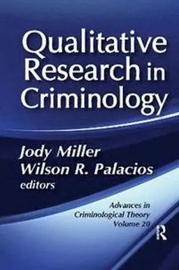 Qualitative Research in Criminology [Elektronisk resurs]; Jody Miller, Wilson R Palacios; 2020