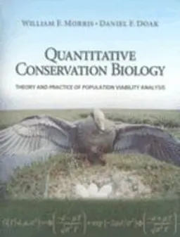 Quantitative conservation biology : theory and practice of population viability analysis; William F. Morris; 2002