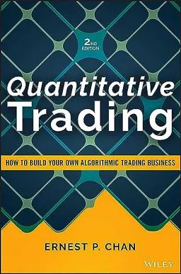 Quantitative Trading; Ernest P Chan; 2021