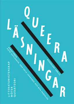 Queera läsningar; Katri Kivilaakso, Sanna Karkulehto, Tove Solander, Pia Livia Hekanaho, Claudia Lindén, Sidsel Sander Mittet, Dag Heede, Ann-Sofie Lönngren, Mia Franck, Mia Österlund, Mikko Carlsson, Maria Margareta Österholm; 2012