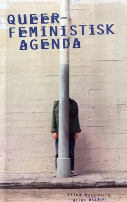 Queerfeministisk agenda; Tiina Rosenberg; 2006