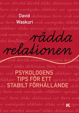 Rädda relationen : psykologens tips för ett stabilt förhållande; David Waskuri; 2022