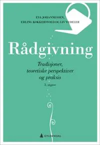 Rådgivning : tradisjoner, teoretiske perspektiver og praksis; Eva. Johannessen; 2010