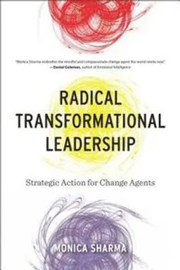 Radical Transformational Leadership; Monica Sharma; 2017