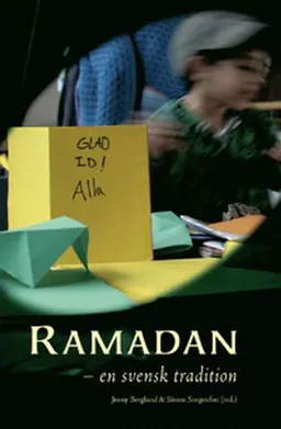 Ramadan : en svensk tradition; Jenny Berglund, Simon Sorgenfrei; 2009