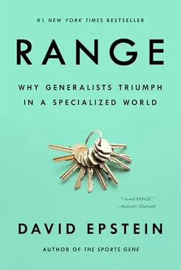 Range : why generalists triumph in a specialized world; David J. Epstein; 2019