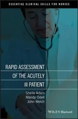 Rapid Assessment of the Acutely Ill Patient; Sheila Adam, John Welch, Mandy Odell; 2010