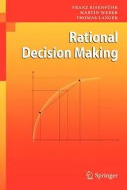 Rational Decision Making; Franz Eisenfhr, Martin Weber, Thomas Langer; 2010