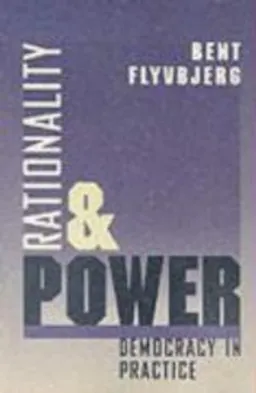 Rationality and power : democracy in practice; Bent Flyvbjerg; 1998