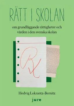 Rätt i skolan – om grundläggande rättigheter och värden i den svenska skolan; Hedvig Lokrantz-Bernitz; 2020