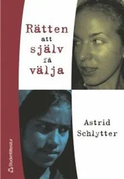 Rätten att själv få välja : arrangerade äktenskap, kön och socialt arbete; Astrid Schlytter; 2004