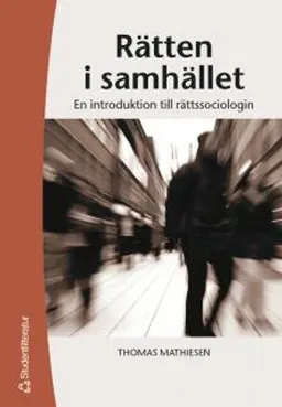 Rätten i samhället - En introduktion till rättssociologin; Thomas Mathiesen; 2005