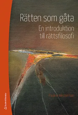 Rätten som gåta : en introduktion till rättsfilosofi; Pauline Westerman; 2014