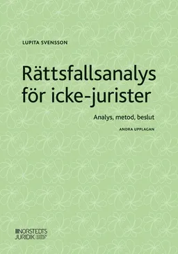 Rättsfallsanalys för icke-jurister : analys, metod, beslut; Lupita Svensson; 2022