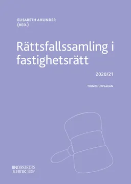 Rättsfallssamling i fastighetsrätt : 2020 / 2021; Elisabeth Ahlinder; 2020