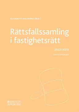 Rättsfallssamling i fastighetsrätt : 2022/2023; Elisabeth Ahlinder; 2022