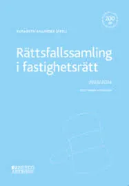 Rättsfallssamling i fastighetsrätt : 2023/2024; Elisabeth Ahlinder; 2023