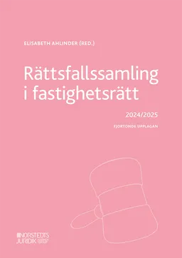 Rättsfallssamling i fastighetsrätt : 2024/2025; Elisabeth Ahlinder; 2024