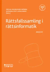 Rättsfallssamling i rättsinformatik : 2023/24; Cecilia Magnusson Sjöberg, Katarina Fast Lappalainen; 2023