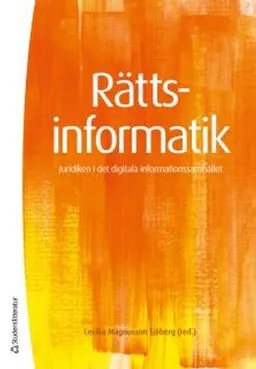 Rättsinformatik - Juridiken i det digitala informationssamhället; Cecilia Magnusson Sjöberg; 2015