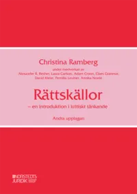 Rättskällor : en introduktion i kritiskt tänkande; Christina Ramberg, Alexander Besher, Laura Carlson, Adam Croon, Claes Granmar, David Kleist, Pernilla Leviner, Annika Norée; 2024