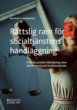 Rättslig ram för socialtjänstens handläggning; Beatrice Nordebrink; 2021