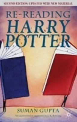 Re-reading Harry Potter; Suman Gupta; 2009