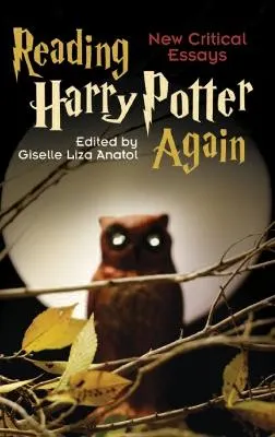 Reading Harry Potter again : new critical essays; Giselle Liza Anatol; 2009