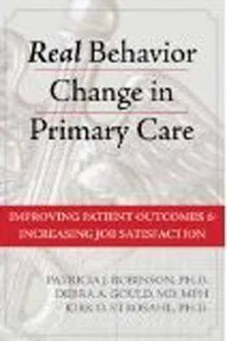 Real Behavior Change in Primary Care; Patricia J. Robinson; 2011