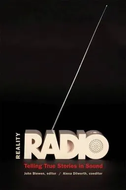 Reality Radio; John. Biewen, Alexa. Dilworth; 2010