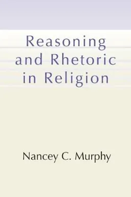 Reasoning and Rhetoric in Religion [With CDROM]; Nancey C. Murphy; 2002