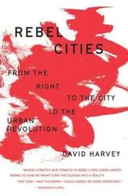 Rebel Cities; David Harvey; 2019