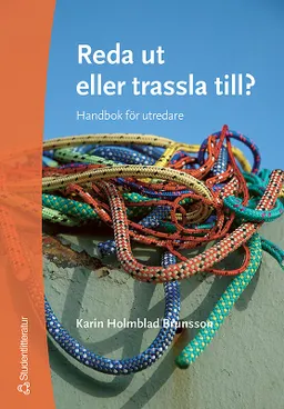 Reda ut eller trassla till? : handbok för utredare; Karin Holmblad Brunsson; 2005