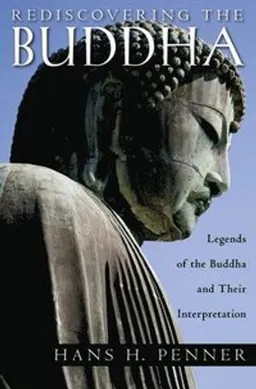 Rediscovering the Buddha; Hans H Penner; 2009