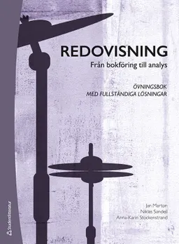 Redovisning : från bokföring till analys - övningsbok med fullständiga lösningar; Jan Marton, Niklas Sandell, Anna-Karin Stockenstrand; 2022