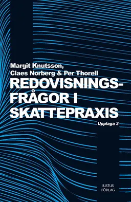 Redovisningsfrågor i skattepraxis; Margit Knutsson, Claes Norberg, Per Thorell; 2012