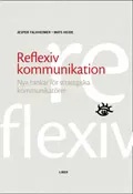 Reflexiv kommunikation - Nya tankar för strategiska kommunikatörer; Jesper Falkheimer, Mats Heide; 2003