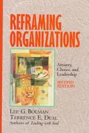 Reframing organizations : artistry, choice, and leadership; Lee G. Bolman; 1997